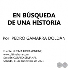 EN BSQUEDA DE UNA HISTORIA - Por PEDRO GAMARRA DOLDN - Sbado, 11 de Diciembre de 2021